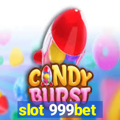 slot 999bet