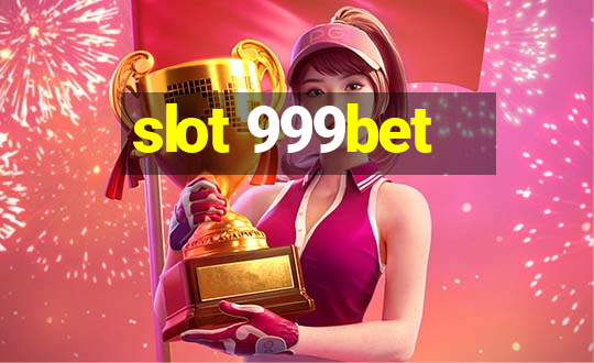 slot 999bet