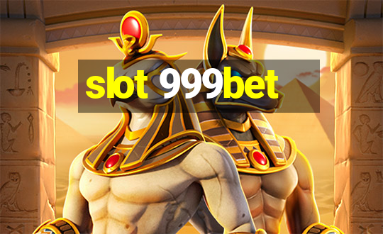 slot 999bet