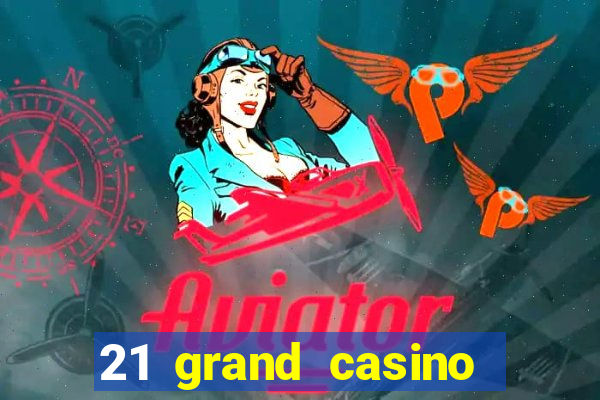 21 grand casino free spins