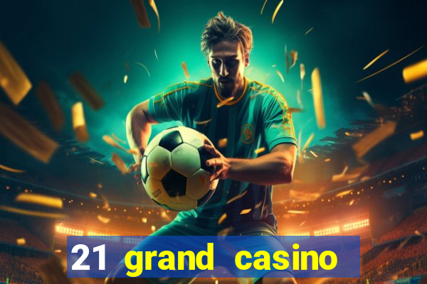 21 grand casino free spins