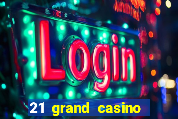 21 grand casino free spins