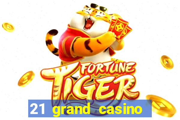 21 grand casino free spins