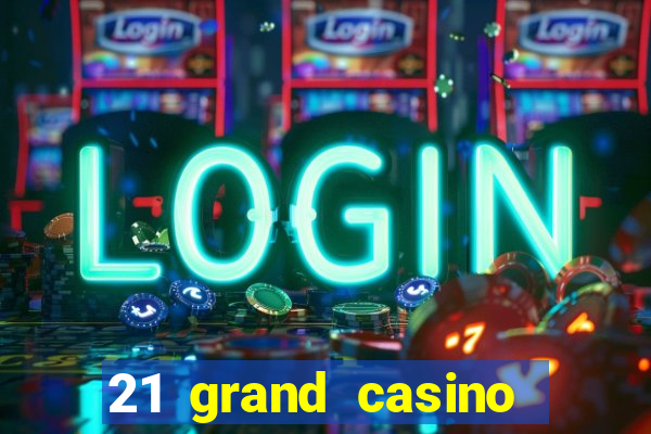 21 grand casino free spins