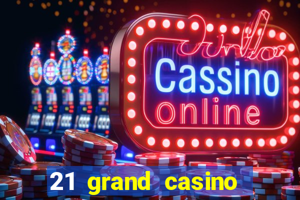 21 grand casino free spins