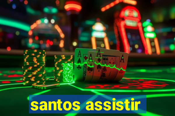 santos assistir