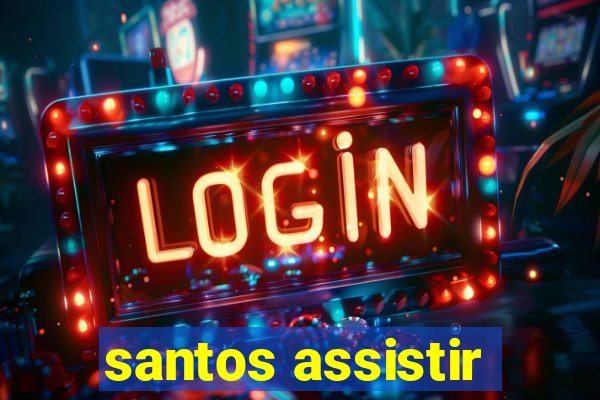 santos assistir