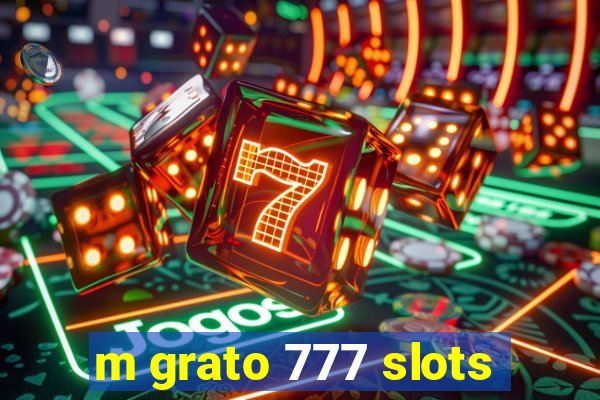 m grato 777 slots