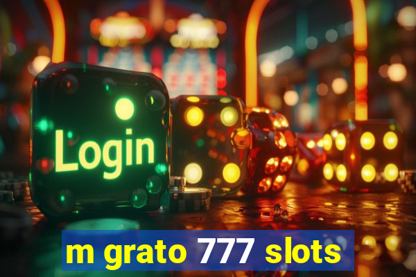 m grato 777 slots