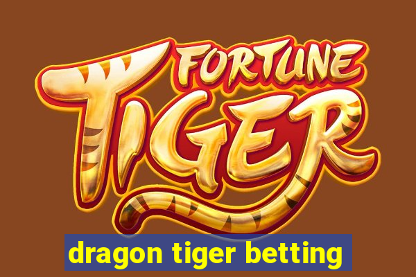 dragon tiger betting