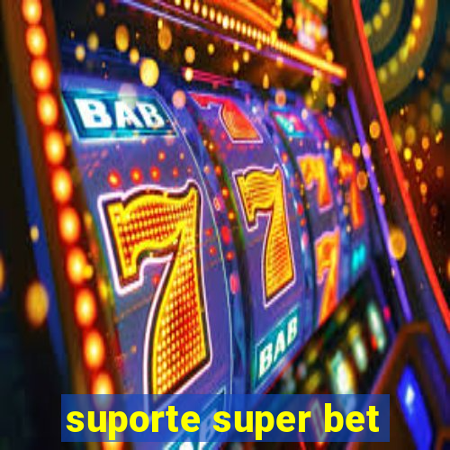 suporte super bet