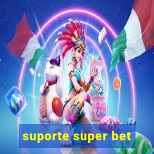 suporte super bet