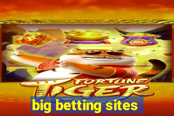 big betting sites