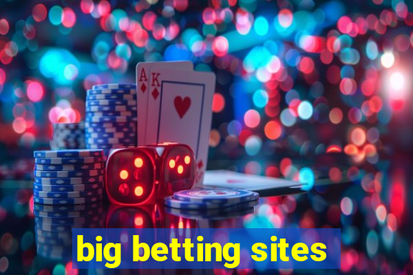 big betting sites