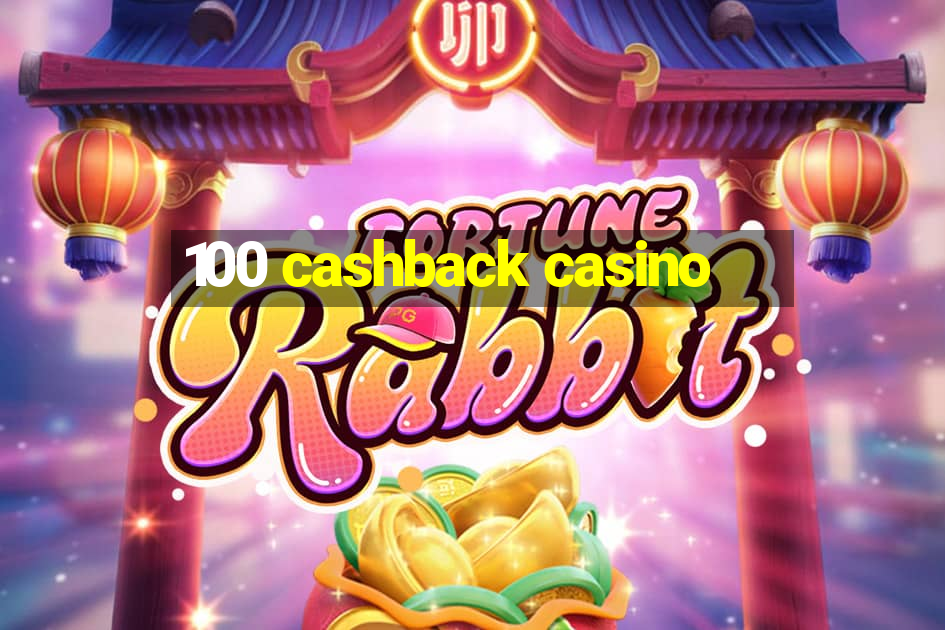 100 cashback casino