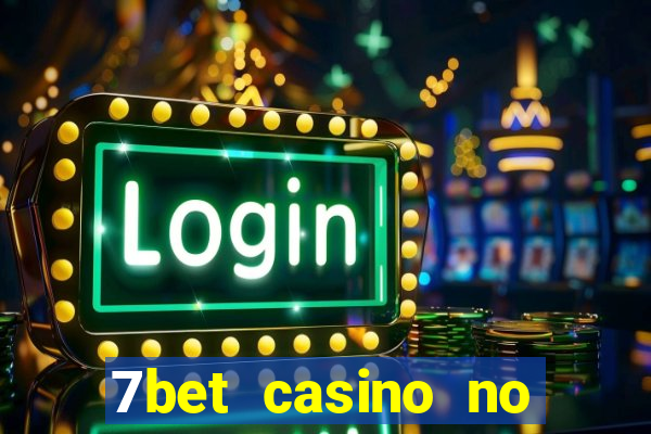 7bet casino no deposit bonus