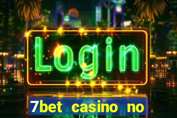 7bet casino no deposit bonus