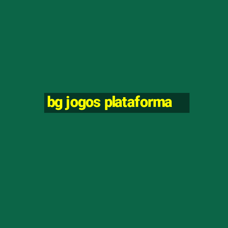 bg jogos plataforma