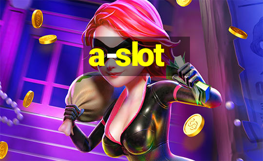 a-slot