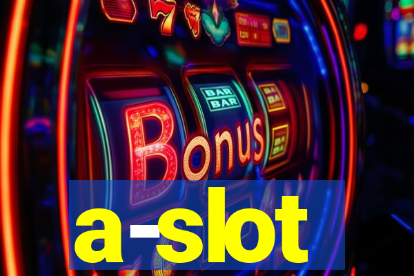 a-slot