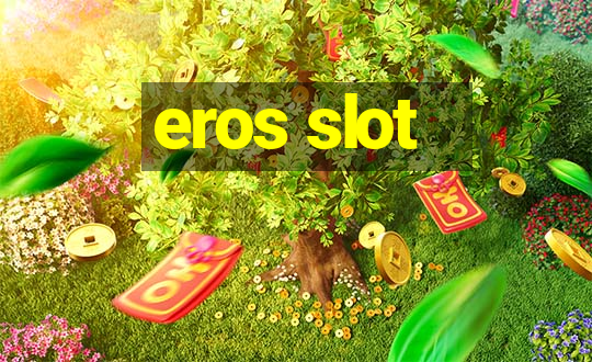 eros slot