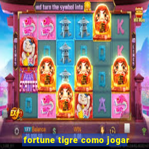 fortune tigre como jogar