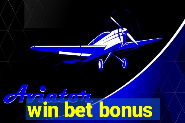 win bet bonus