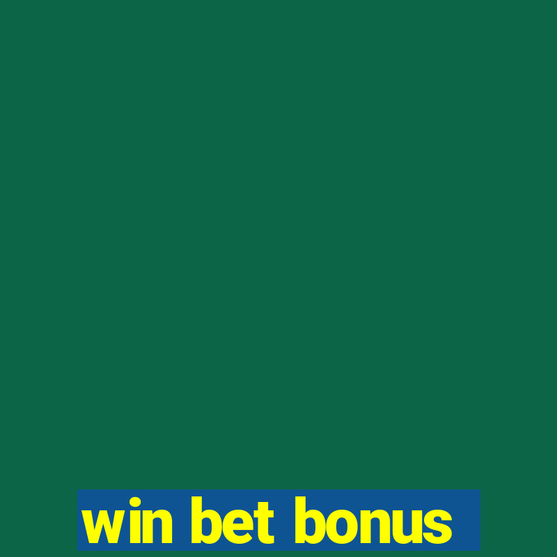 win bet bonus