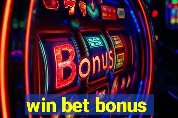 win bet bonus