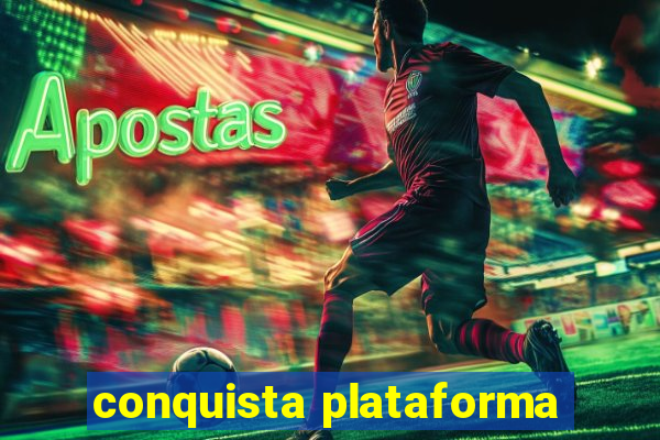 conquista plataforma