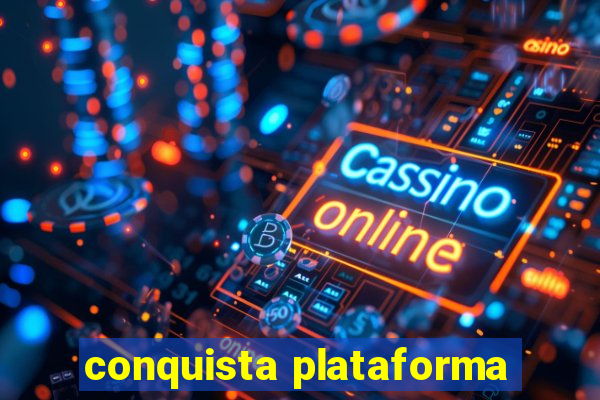 conquista plataforma