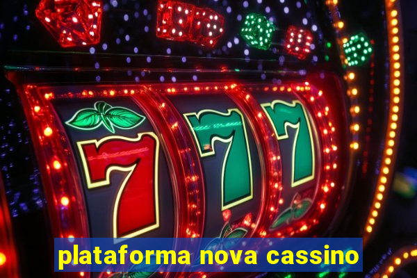 plataforma nova cassino