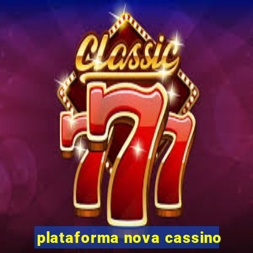 plataforma nova cassino