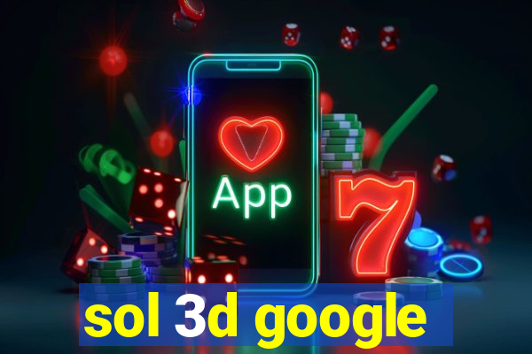 sol 3d google