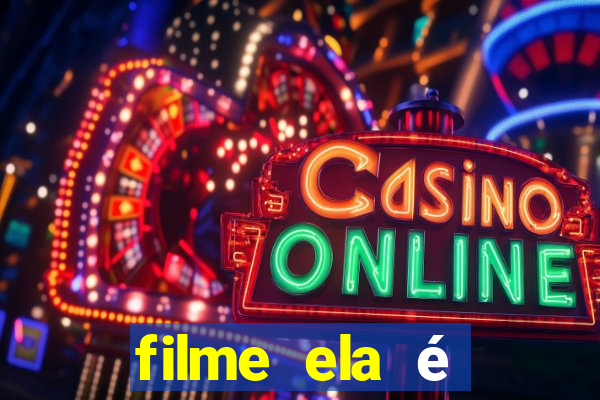 filme ela é demais completo dublado assistir online grátis