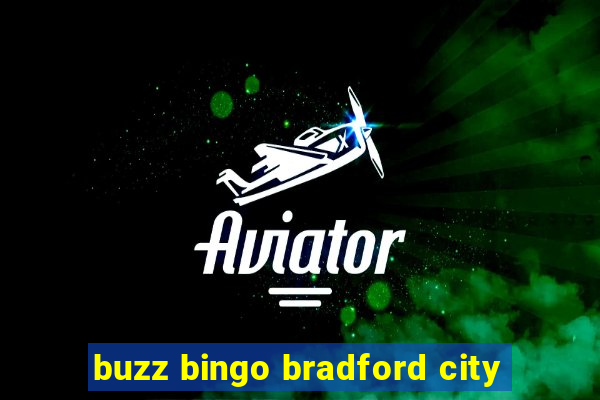 buzz bingo bradford city