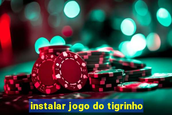 instalar jogo do tigrinho