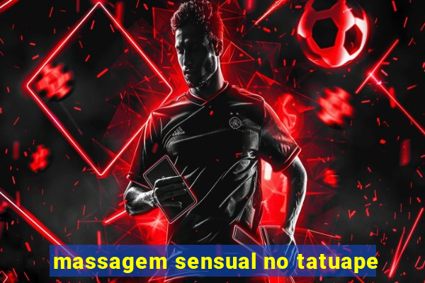 massagem sensual no tatuape