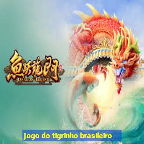 jogo do tigrinho brasileiro