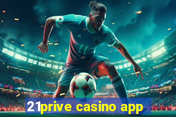 21prive casino app