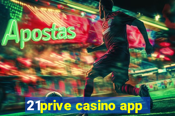 21prive casino app