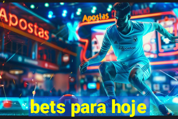 bets para hoje