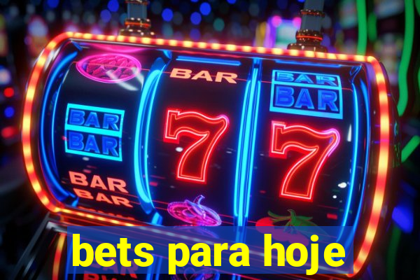 bets para hoje