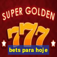 bets para hoje