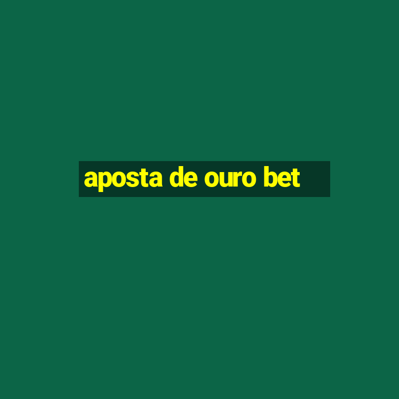 aposta de ouro bet