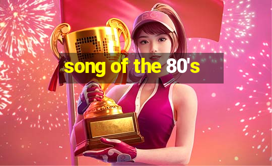 song of the 80's