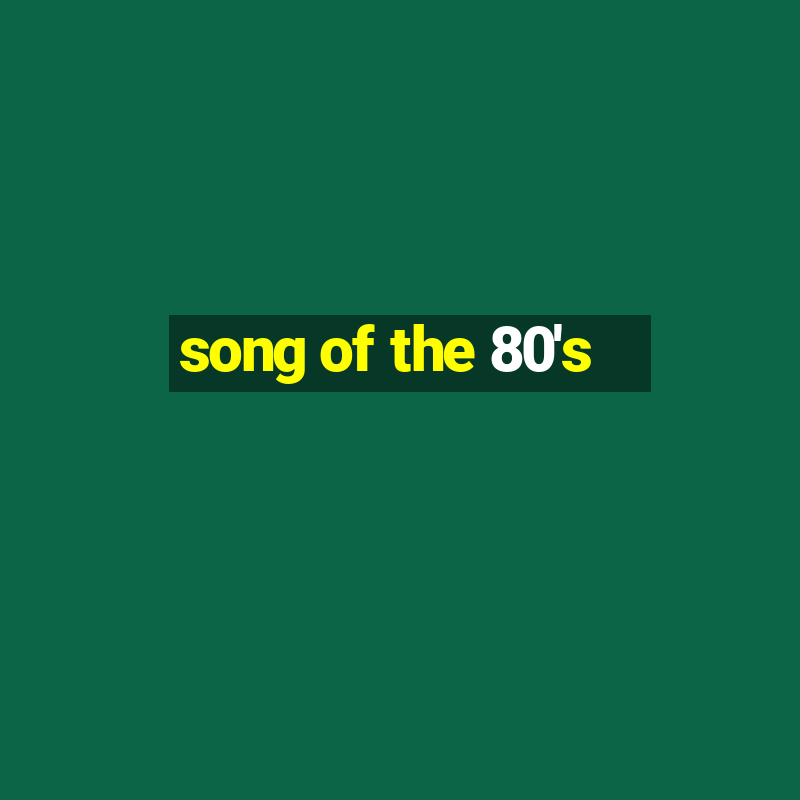 song of the 80's