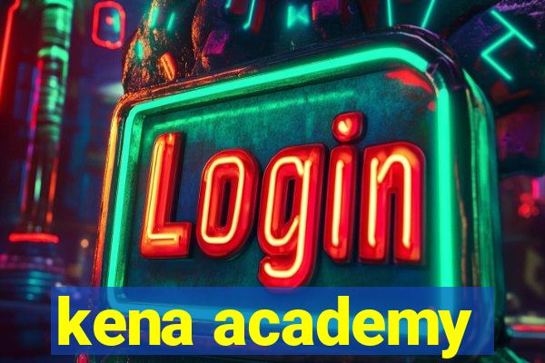 kena academy