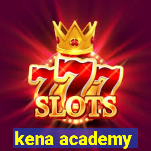 kena academy