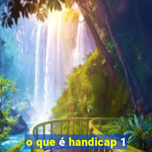 o que é handicap 1